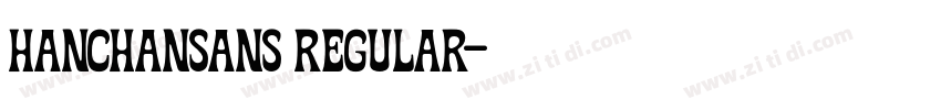 Hanchansans Regular字体转换